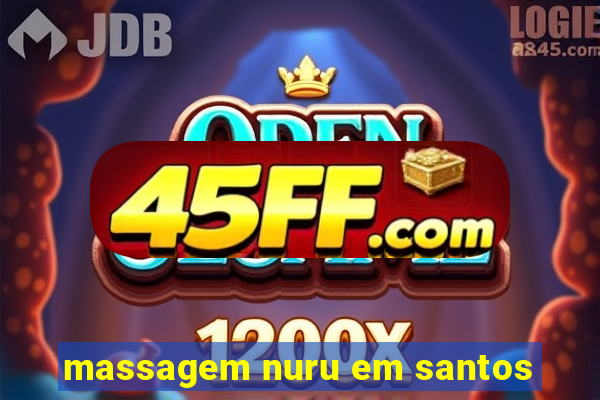 massagem nuru em santos